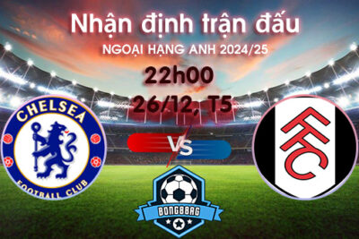 Soi kèo Chelsea vs Fulham, 22h00 ngày 26/12/2024 – Ngoại Hạng Anh 2024/25