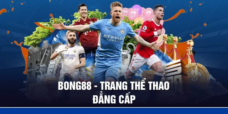 Bong88 hay còn gọi là Bong88ag có thâm niên hoạt động trong cá cược