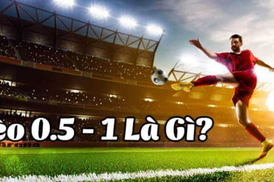 Kèo 0.5/1 là gì? Hướng dẫn chi tiết cho người chơi mới