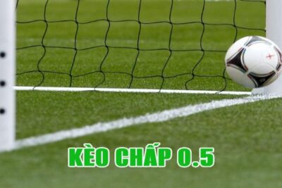 Kèo chấp 0.5 là gì? Bí kíp để chiến thắng kèo chấp nửa trái