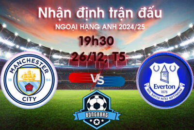 Soi kèo Man City vs Everton, 19h30 ngày 26/12/2024 – Ngoại Hạng Anh 2024/25