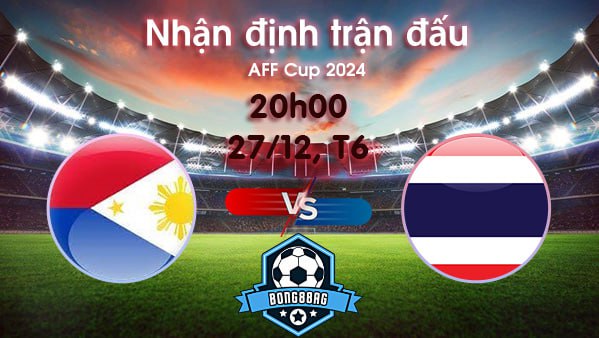 Soi kèo Philippines vs Thái Lan, 20h00 ngày 27/12/2024 – AFF Cup