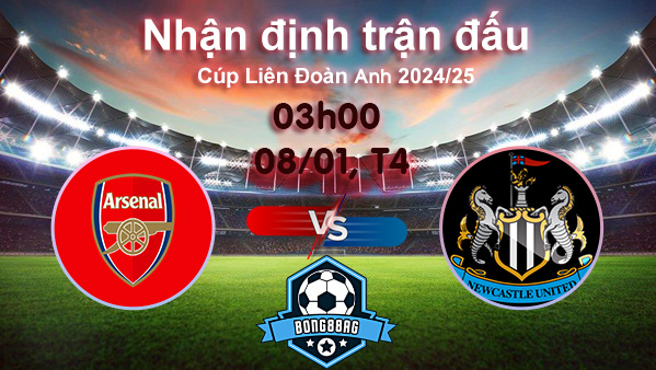 Soi kèo Arsenal vs Newcastle, 3h00 ngày 8/1/2025 – Cúp Liên Đoàn Anh