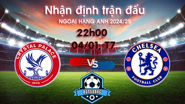 Soi kèo Crystal Palace Chelsea, 22h00 ngày 04/01/2025 – Ngoại Hạng Anh 2024/25